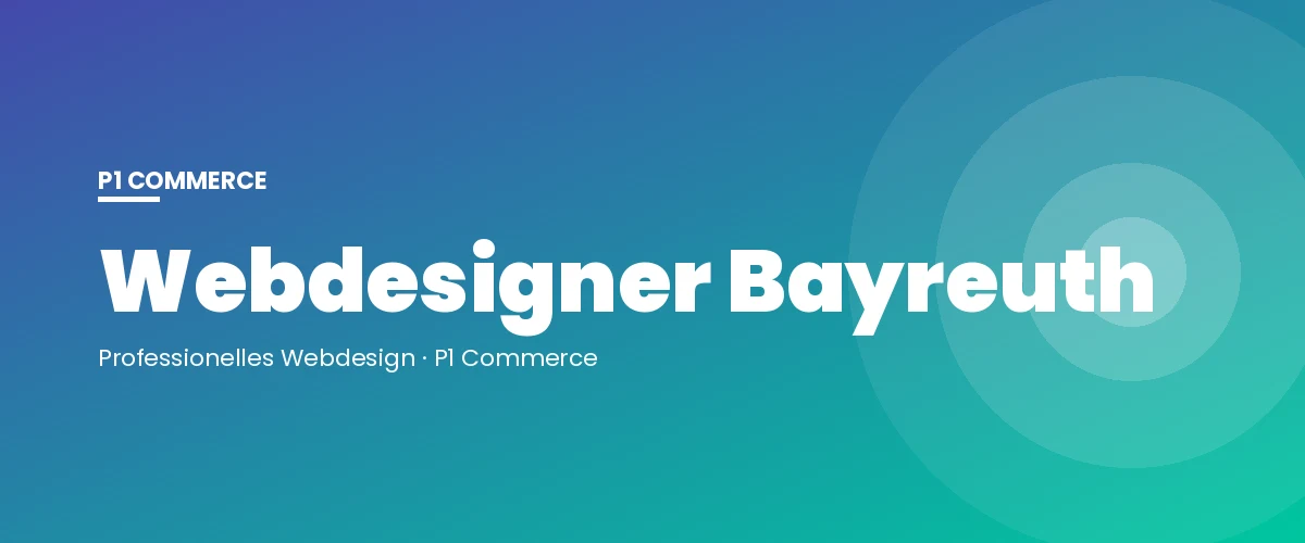 Webdesigner Bayreuth – P1 Commerce Webagentur