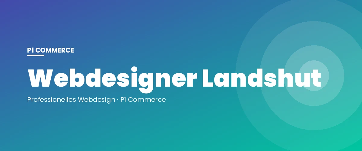 Webdesigner Landshut – P1 Commerce Webagentur