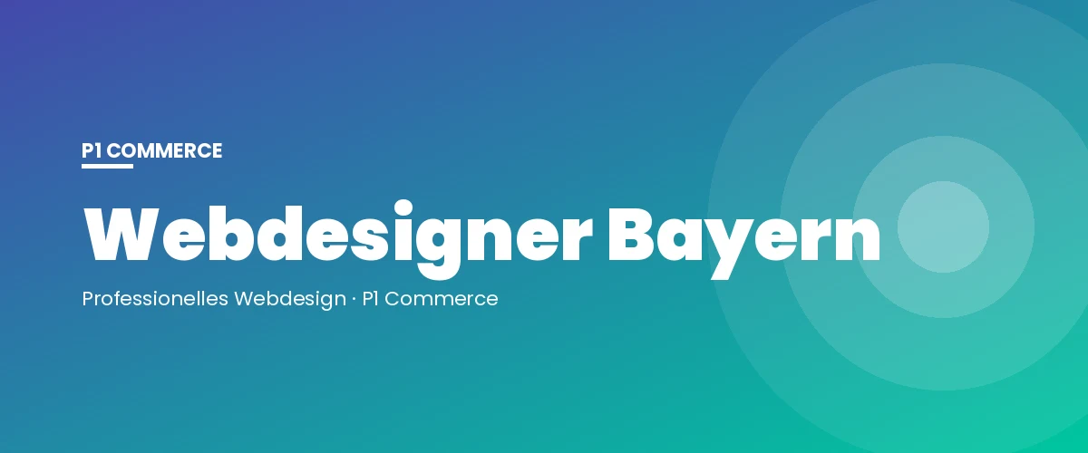 Webdesigner Bayern – P1 Commerce Webagentur