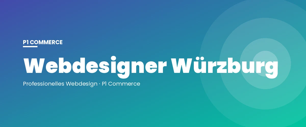 Webdesigner Würzburg – P1 Commerce Webagentur